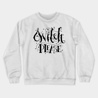 Witch, please Crewneck Sweatshirt